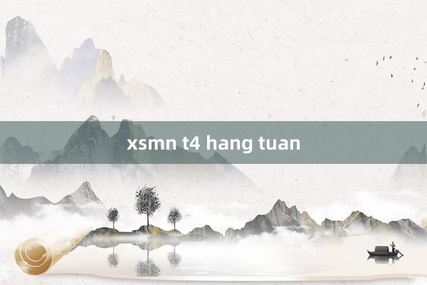 xsmn t4 hang tuan