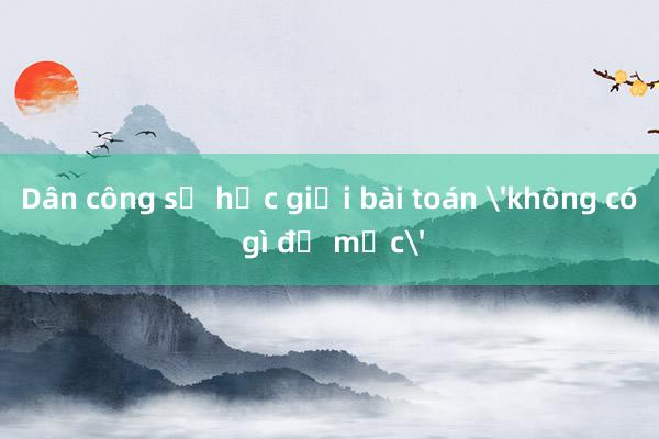 Dân công sở học giải bài toán 'không có gì để mặc'