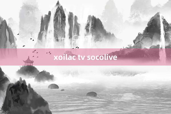 xoilac tv socolive