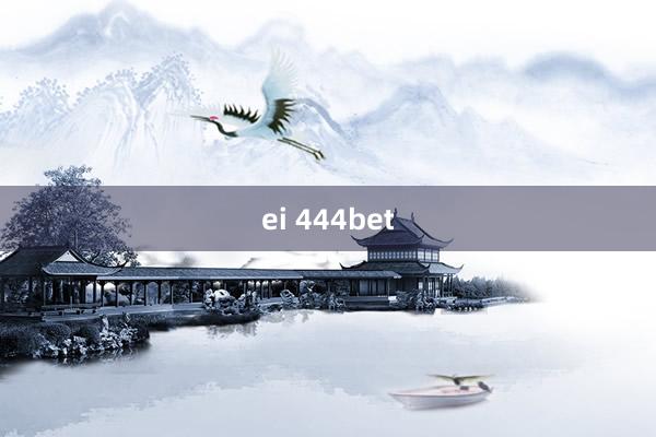 ei 444bet