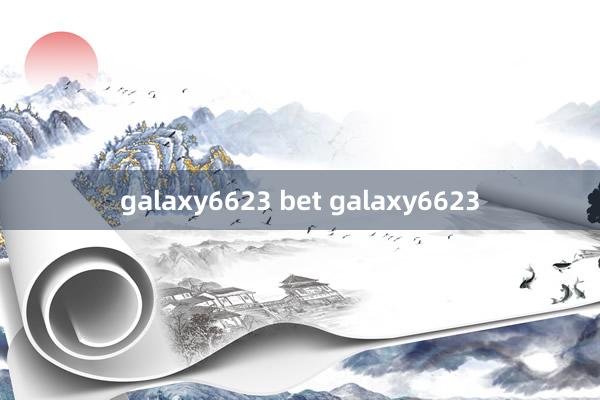 galaxy6623 bet galaxy6623