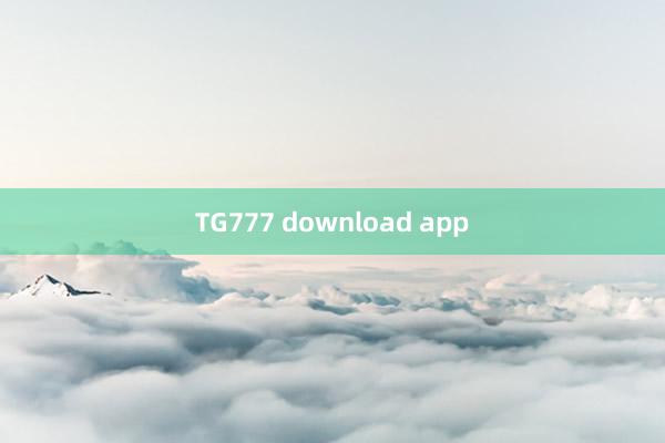 TG777 download app