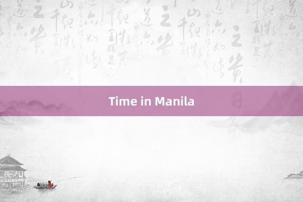 Time in Manila